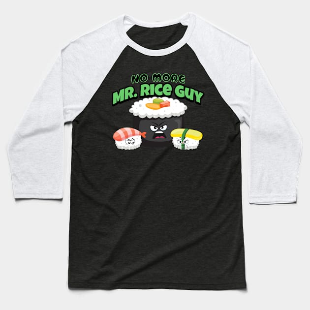No more Mr. Rice guy funny punny sushi Baseball T-Shirt by Not a Typical Teacher